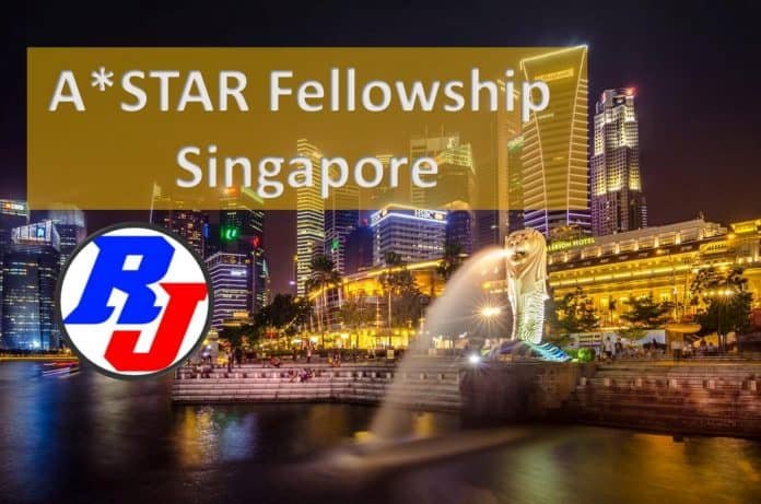 Singapore Scholarship for International students 2020 : A*STAR Fellowship